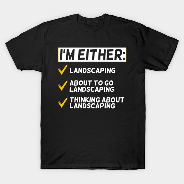 Funny Landscaping Lover T-Shirt by White Martian